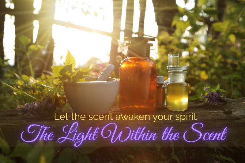 Discover the Light within Scents – Healing Aromas & Natural Magic