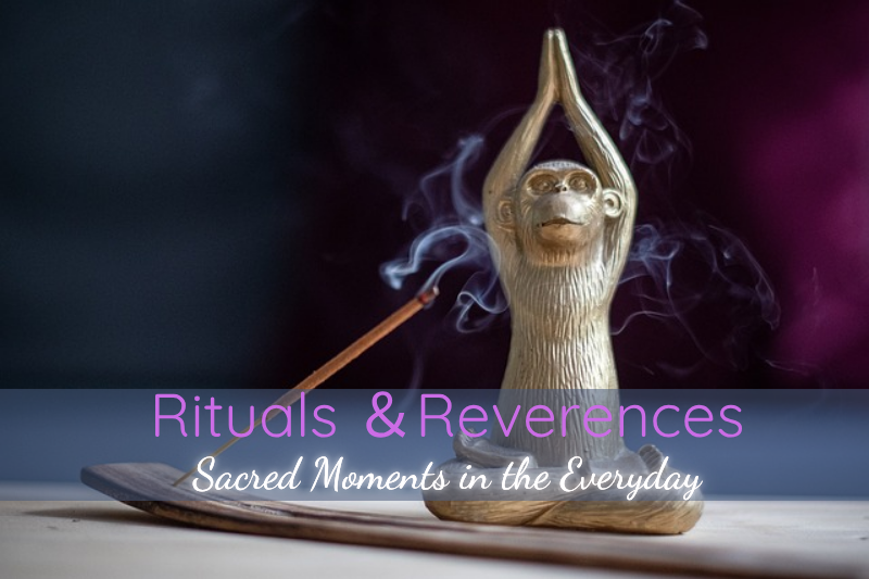 Rituals & Reverence | Honoring Sacred Moments in the Everyday