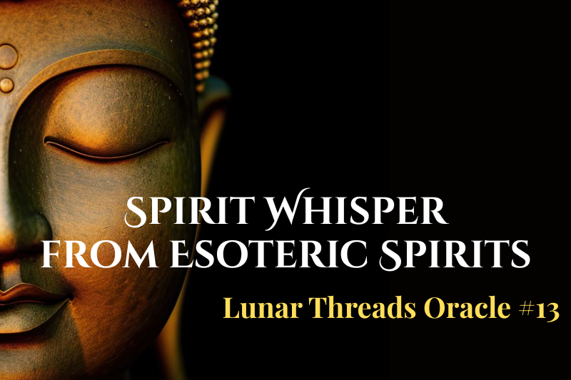 Banner featuring a close-up of a golden Buddha statue against a dark background, with the text “Spirit Whisper from Esoteric Spirits” and “Lunar Threads Oracle #13.