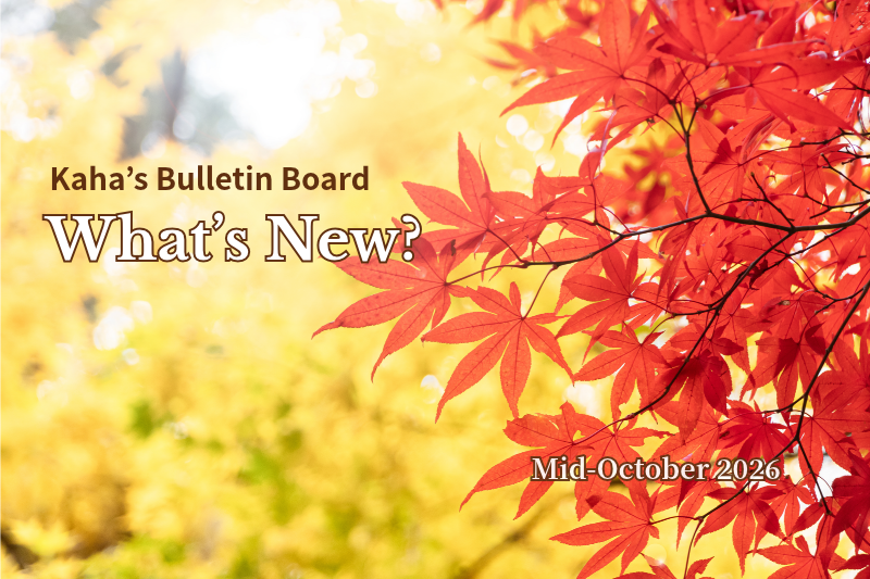 Kaha’s Bulletin Board — What’s New? Mid-October 2026, featuring brilliant red Japanese maple leaves against a soft golden autumn background.
